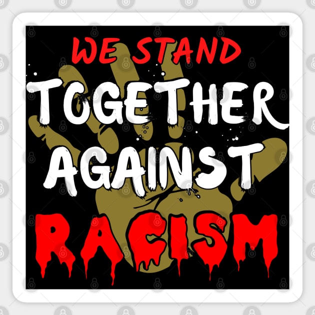 We stand together against racism Sticker by Try It